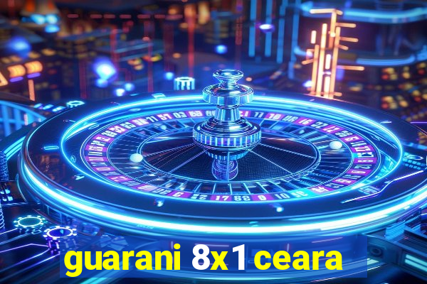 guarani 8x1 ceara